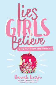 Image result for lies girls believe and the truth that sets them free